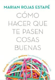 Como hacer que te pasen cosas buenas – Marian Rojas Estapé